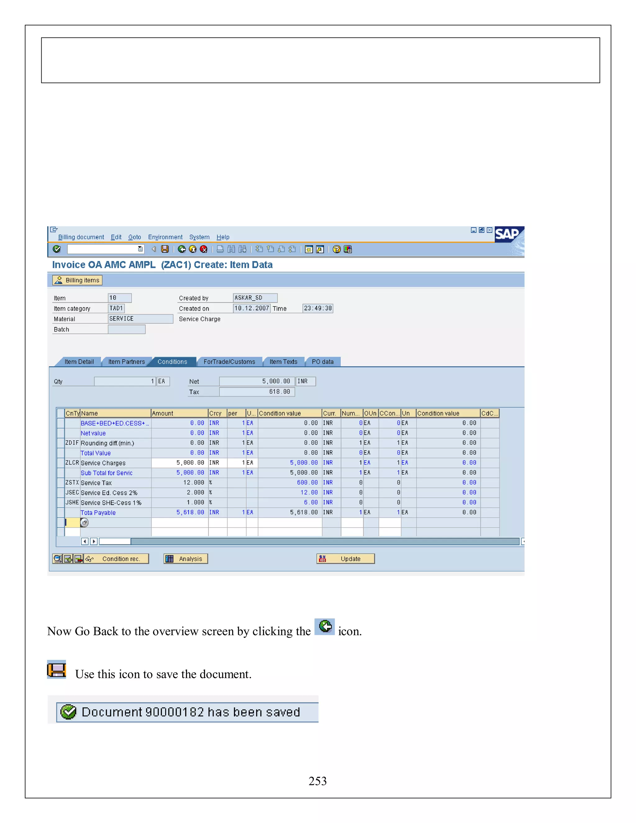 Now Go Back to the overview screen by clicking the

Use this icon to save the document.

253

icon.

 