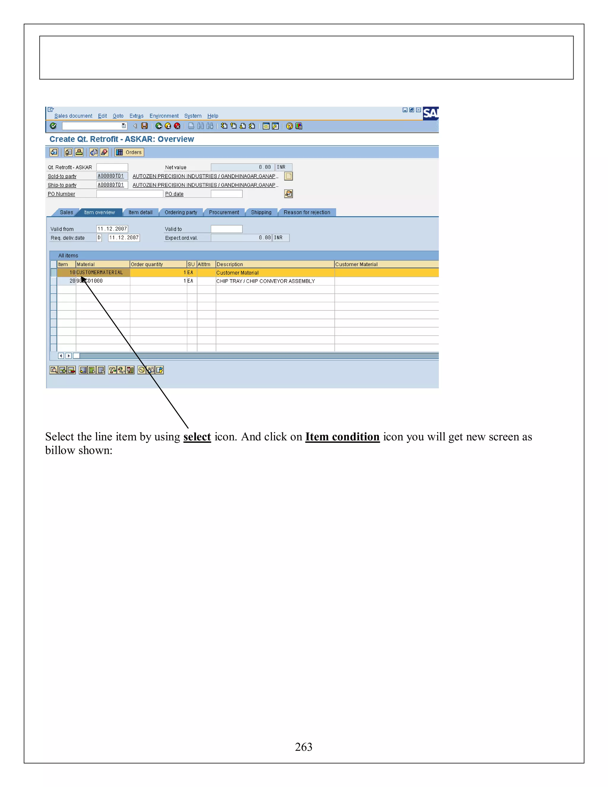 Select the line item by using select icon. And click on Item condition icon you will get new screen as
billow shown:

263

 