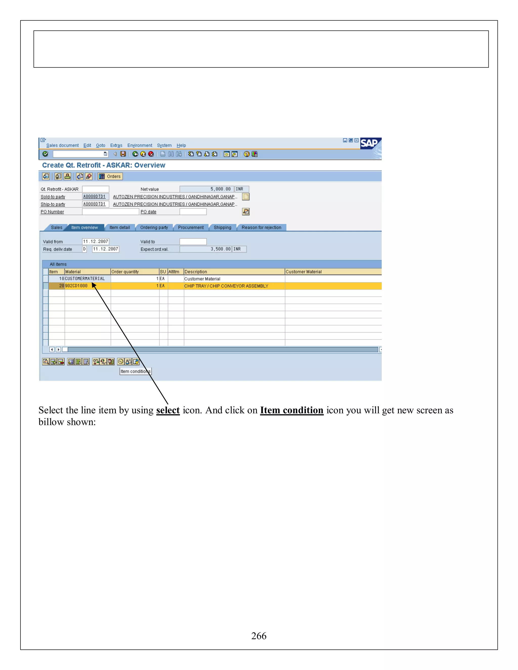 Select the line item by using select icon. And click on Item condition icon you will get new screen as
billow shown:

266

 