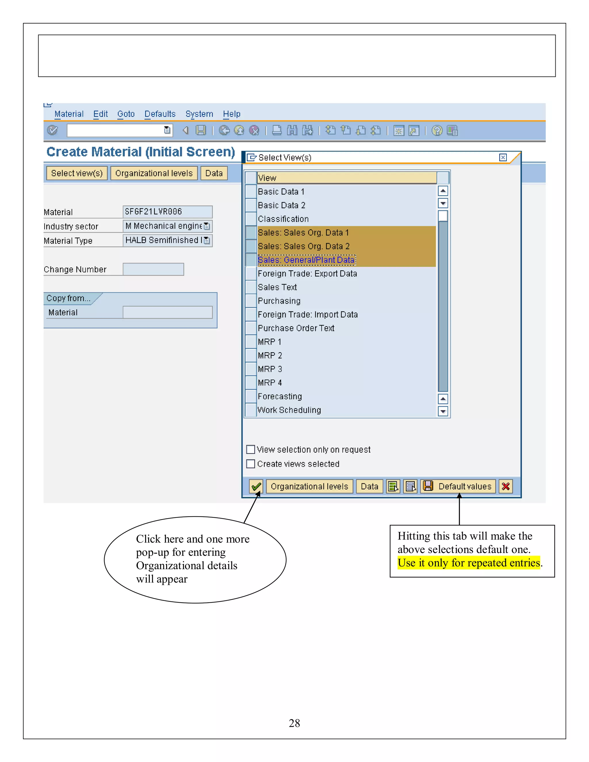Hitting this tab will make the
above selections default one.
Use it only for repeated entries.

Click here and one more
pop-up for entering
Organizational details
will appear

28

 