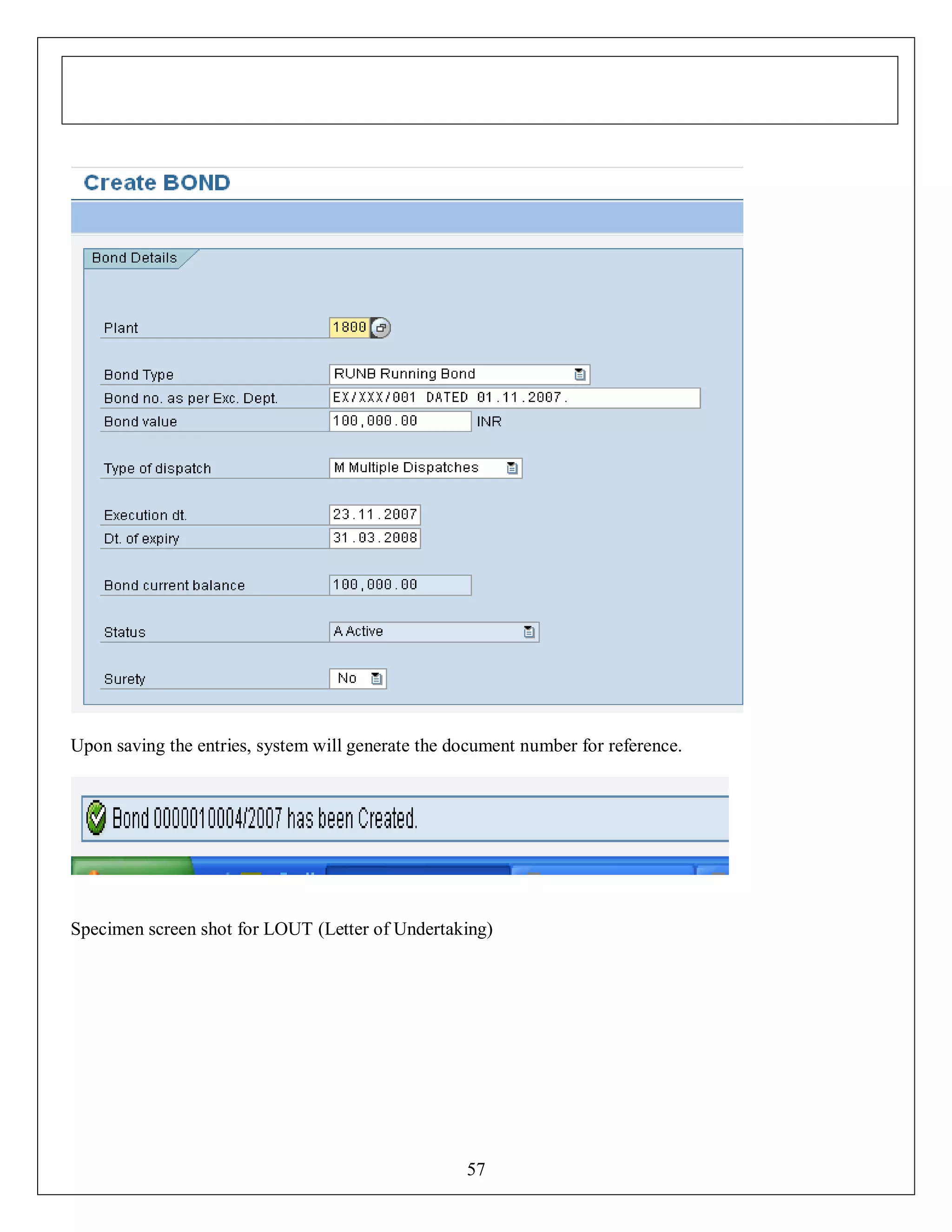 Upon saving the entries, system will generate the document number for reference.

Specimen screen shot for LOUT (Letter of Undertaking)

57

 