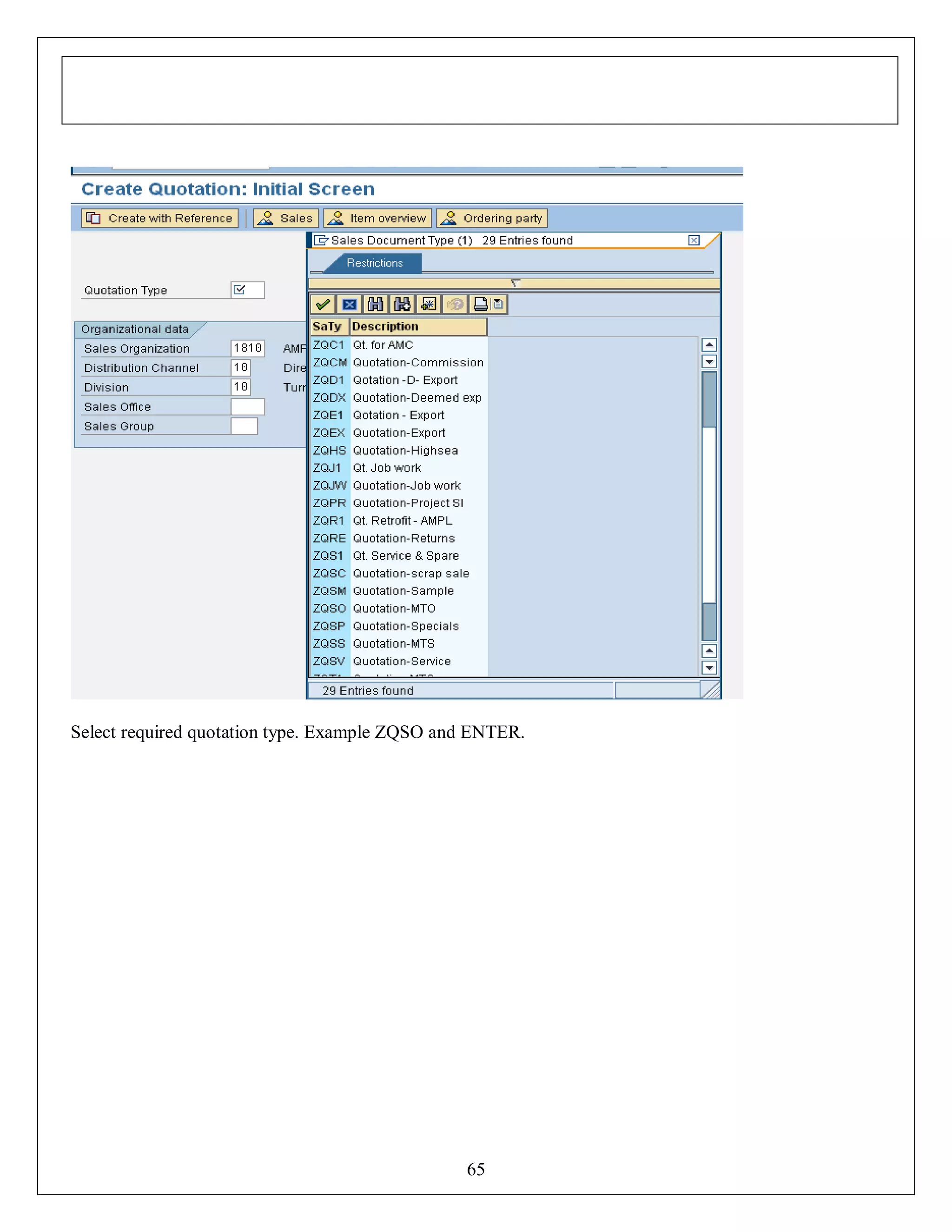 Select required quotation type. Example ZQSO and ENTER.

65

 
