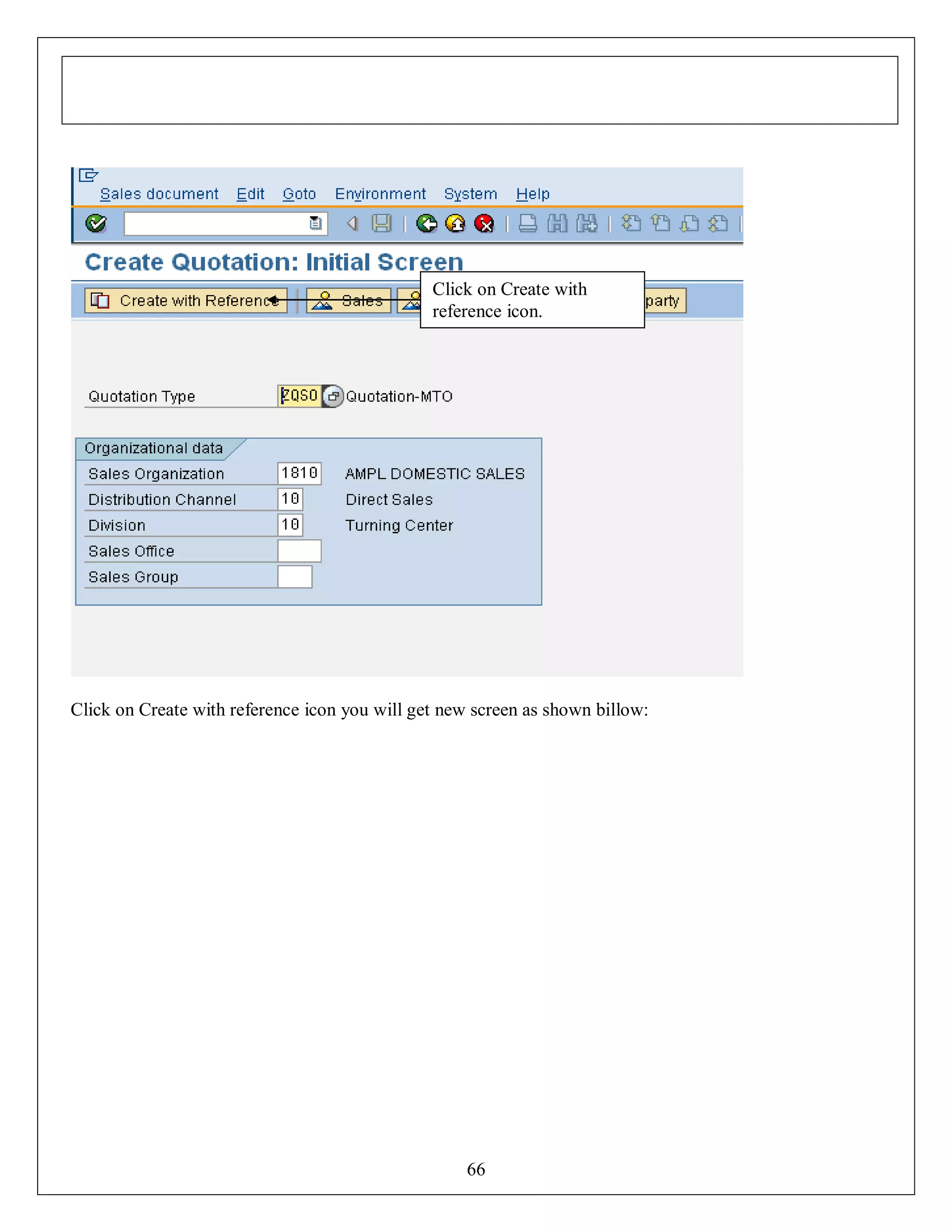 Click on Create with
reference icon.

Click on Create with reference icon you will get new screen as shown billow:

66

 