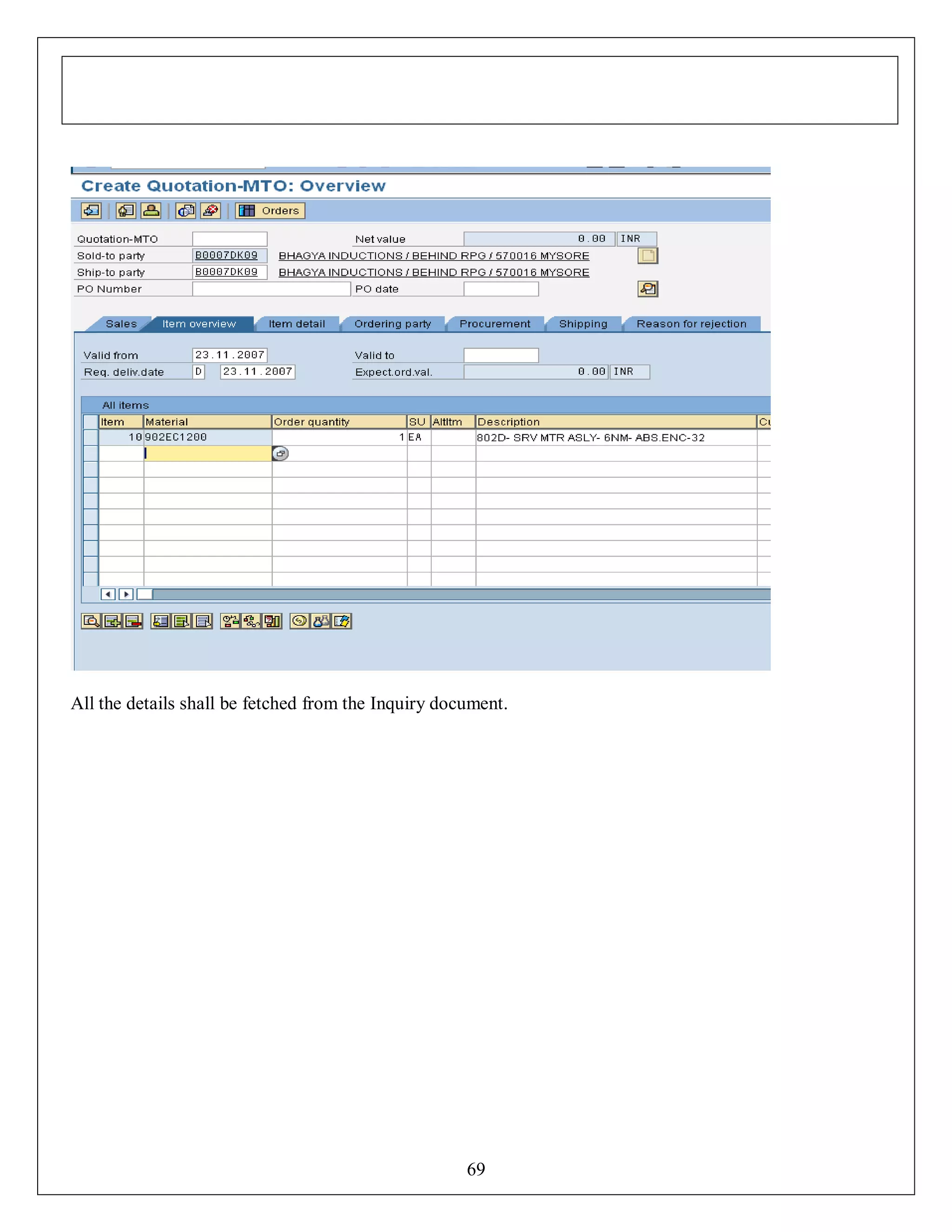 All the details shall be fetched from the Inquiry document.

69

 