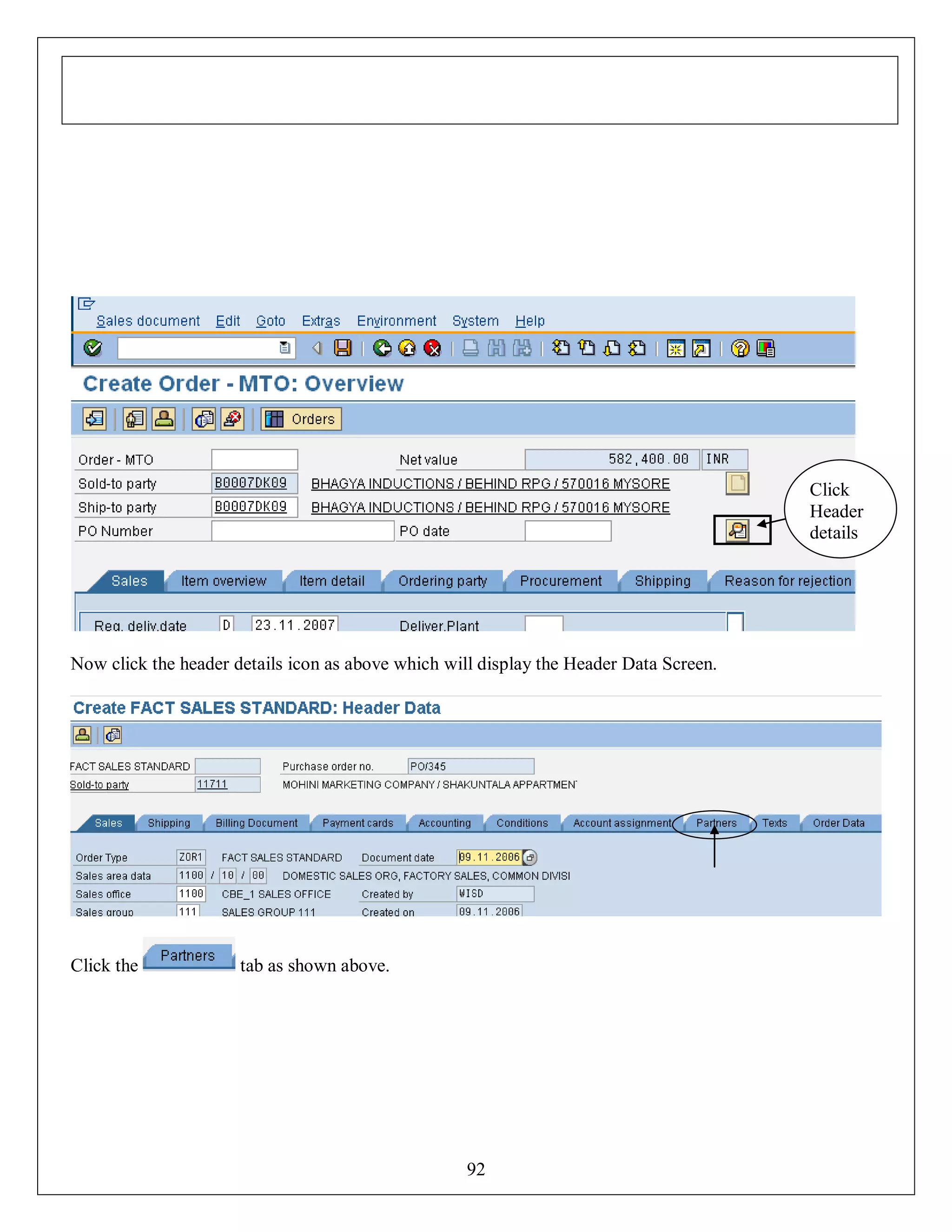 Click
Header
details

Now click the header details icon as above which will display the Header Data Screen.

Click the

tab as shown above.

92

 