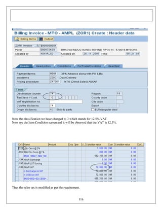 Now the classification we have changed to 3 which stands for 12.5% VAT.
Now see the Item Condition screen and it will be observed that the VAT is 12.5%.

Thus the sales tax is modified as per the requirement.

116

 