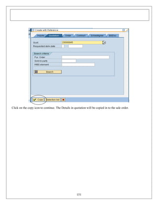 Click on the copy icon to continue. The Details in quotation will be copied in to the sale order.

151

 