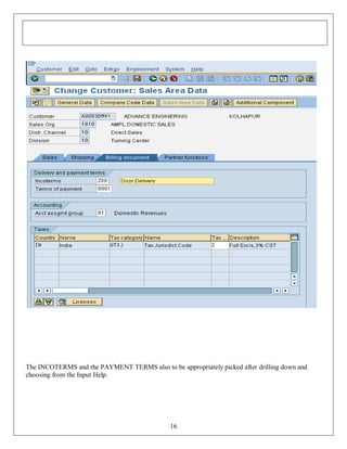 The INCOTERMS and the PAYMENT TERMS also to be appropriately picked after drilling down and
choosing from the Input Help.

16

 