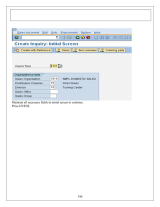 Maintain all necessary fields in initial screen to continue.
Press ENTER.

196

 