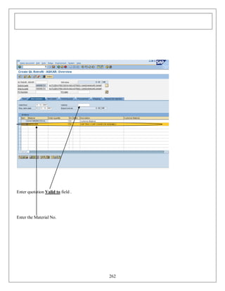 Enter quotation Valid to field .

Enter the Material No.

262

 
