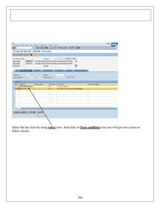 Select the line item by using select icon. And click on Item condition icon you will get new screen as
billow shown:

266

 