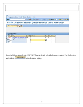 Enter the billing type and press “ENTER”. The other details will default as shown above. Flag the line item
and click the

tab to define the printer.

52

 