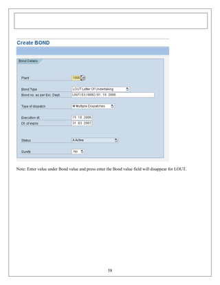 Note: Enter value under Bond value and press enter the Bond value field will disappear for LOUT.

58

 