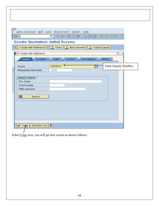 Enter Inquiry Number.

Select Copy icon, you will get new screen as shown follows:

68

 