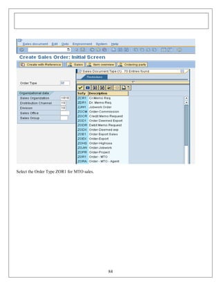 Select the Order Type ZOR1 for MTO sales.

84

 