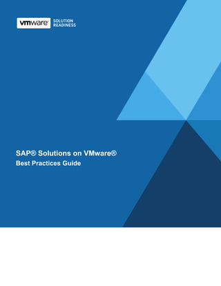 SAP Solutions on VMware: Best Practices Guide




SAP® Solutions on VMware®
Best Practices Guide
 