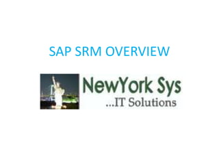 SAP SRM OVERVIEW
 
