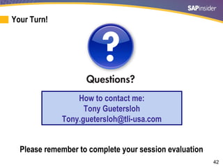 42
Your Turn!
How to contact me:
Tony Guetersloh
Tony.guetersloh@tli-usa.com
Please remember to complete your session eval...