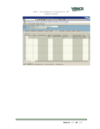 SAP - Treinamento Corporativo PM
(Super-Users)
Página 183 de 256
 