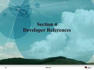 RED HAT38
Section 4
Developer References
 