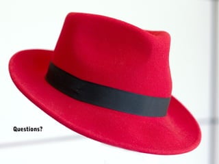 RED HAT42
Questions?Questions?
 