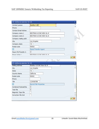 SAP 1099MISC Generic Withholding Tax Reporting SAP-US-WHT
Gmail:sureshbabu.fico@gmail.com 20 LinkedIn: Suresh Babu Muchinthala
 