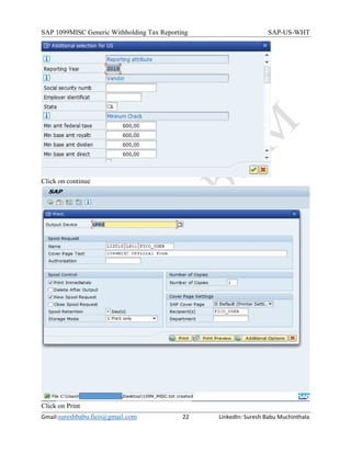 SAP 1099MISC Generic Withholding Tax Reporting SAP-US-WHT
Gmail:sureshbabu.fico@gmail.com 22 LinkedIn: Suresh Babu Muchinthala
Click on continue
Click on Print
 