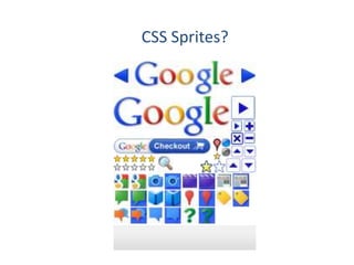 CSS Sprites?
 