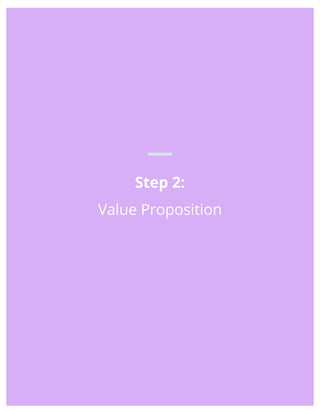 Step 2:
Value Proposition
 