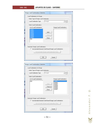 UNI - FIC   [APUNTES DE CLASE – SAP2000]




                                           Al ex a n d er T . Q.




                     ~ 51 ~
 