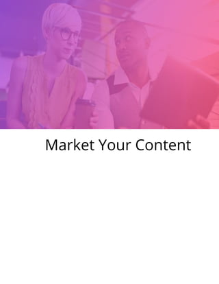 Market Your Content
 