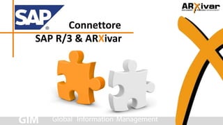 Connettore
SAP R/3 & ARXivar
 
