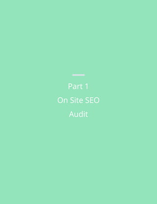 Part 1
On Site SEO
Audit
 