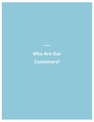 Who Are Our
Customers?
 