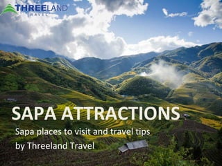 SAPA ATTRACTIONS
Sapa places to visit and travel tips
by Threeland Travel
 