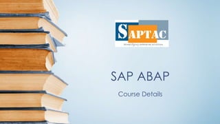 SAP ABAP
Course Details
 