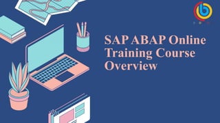 SAPABAP Online
Training Course
Overview
 
