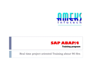 SAP ABAP/4

Training program

Real time project oriented Training about 90 Hrs

 