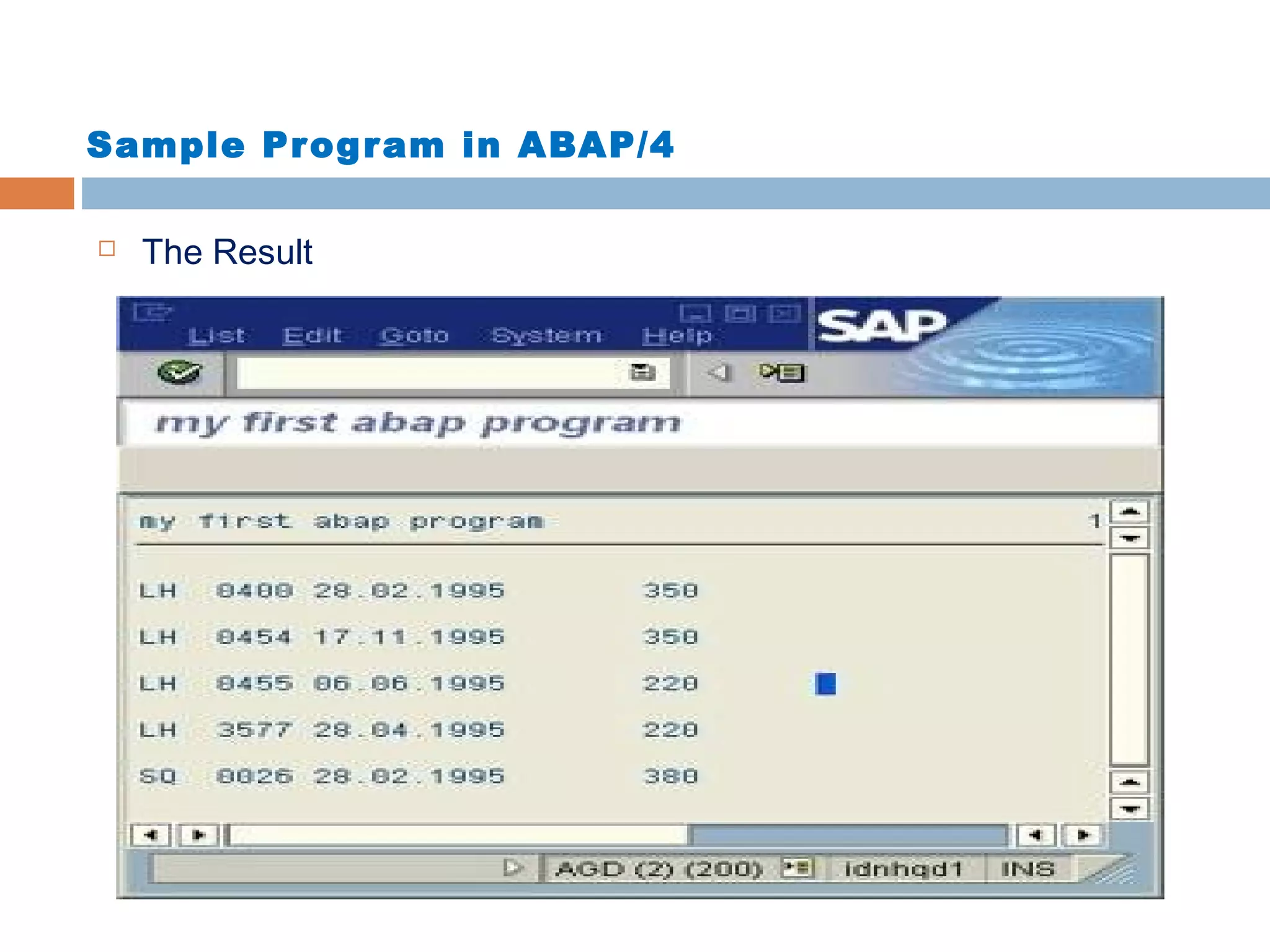 Sample Program in ABAP/4
 The Result
 