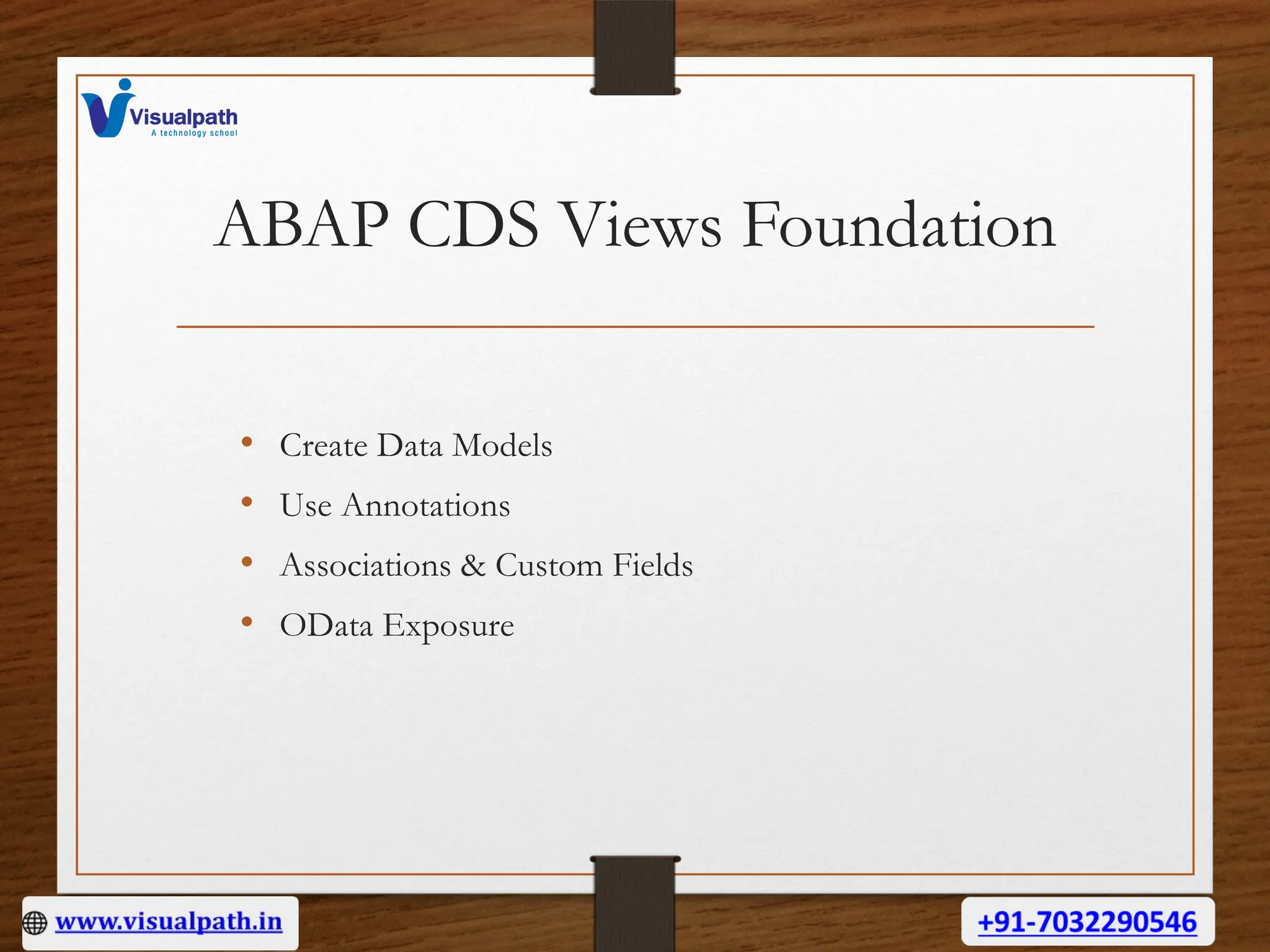 ABAP CDS Views Foundation
• Create Data Models
• Use Annotations
• Associations & Custom Fields
• OData Exposure