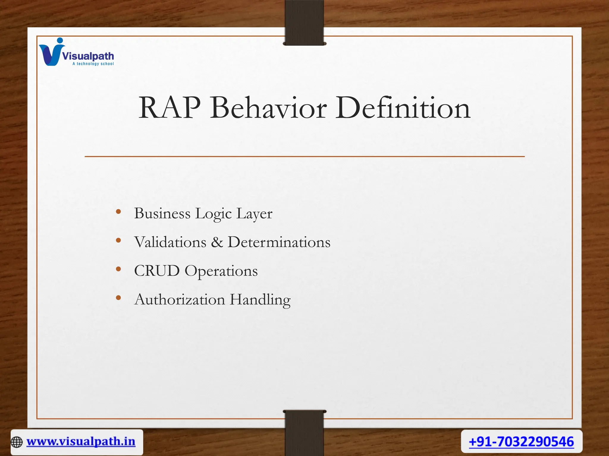 RAP Behavior Definition
• Business Logic Layer
• Validations & Determinations
• CRUD Operations
• Authorization Handling