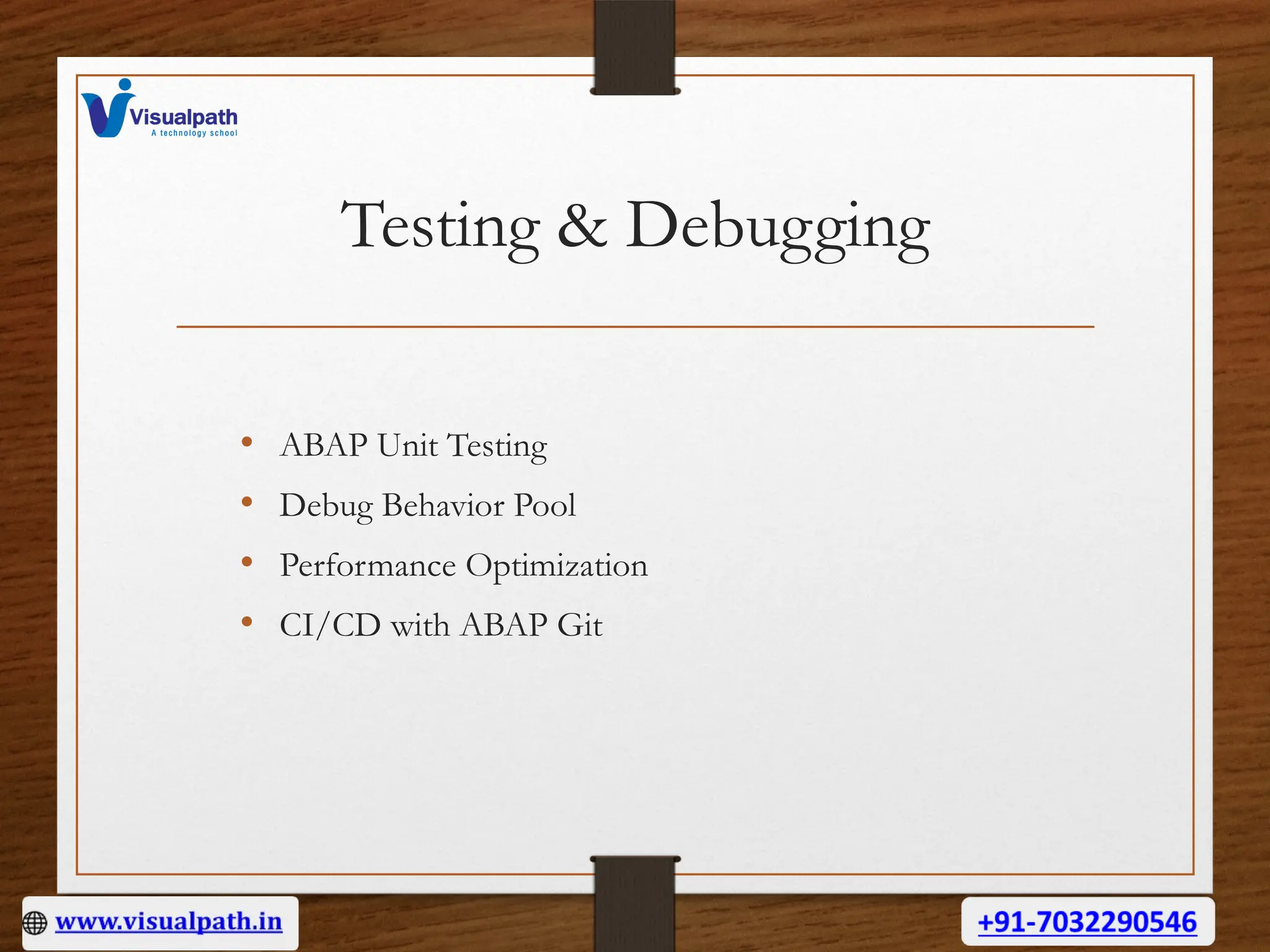 Testing & Debugging
• ABAP Unit Testing
• Debug Behavior Pool
• Performance Optimization
• CI/CD with ABAP Git
