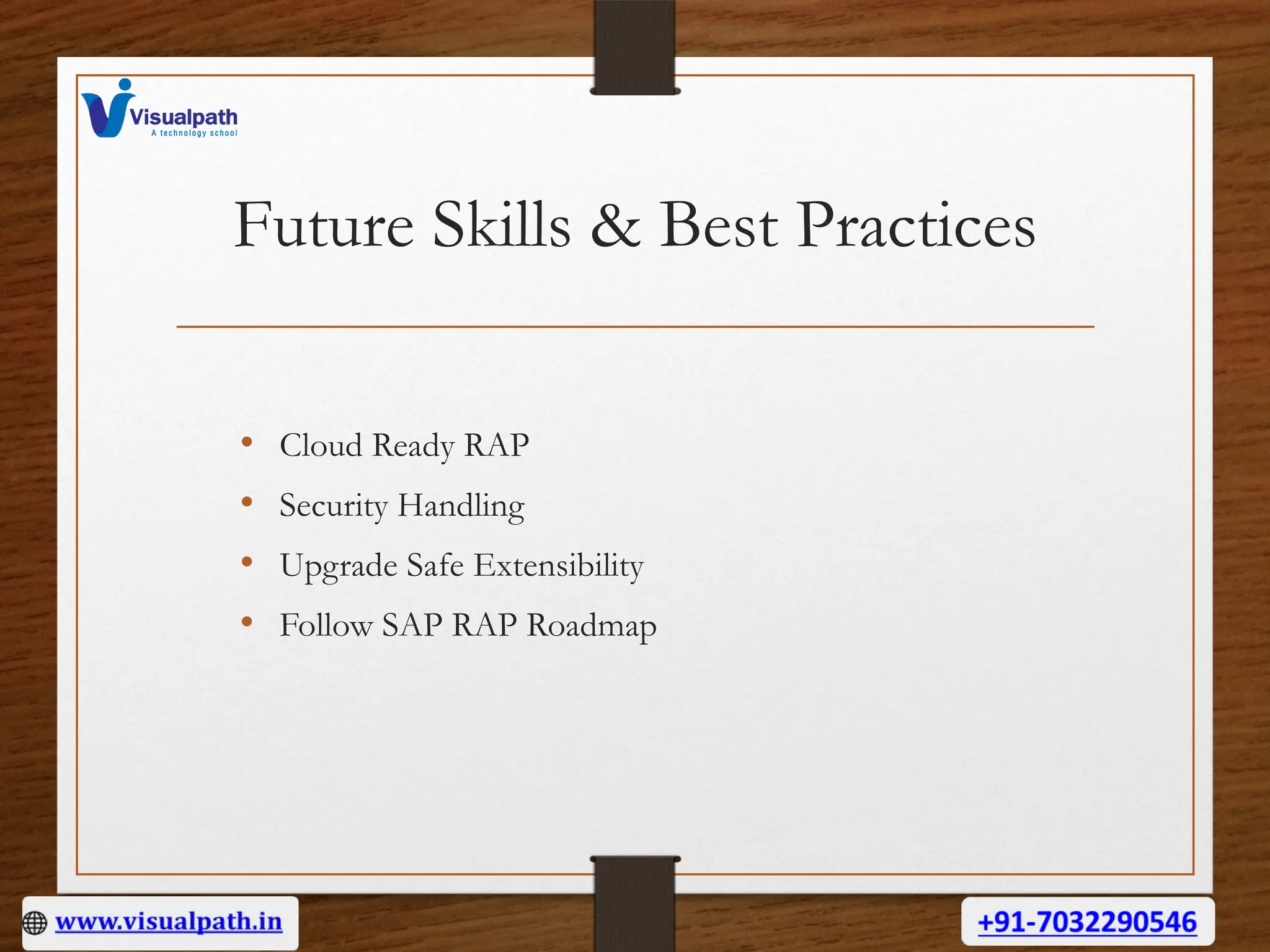 Future Skills & Best Practices
• Cloud Ready RAP
• Security Handling
• Upgrade Safe Extensibility
• Follow SAP RAP Roadmap