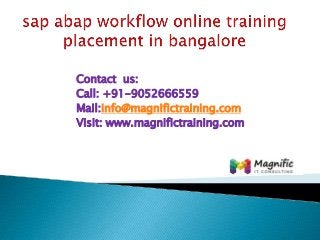 Contact us:
Call: +91-9052666559
Mail:info@magnifictraining.com
Visit: www.magnifictraining.com
 