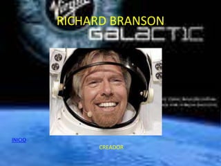 RICHARD BRANSON




INICIO
              CREADOR
 