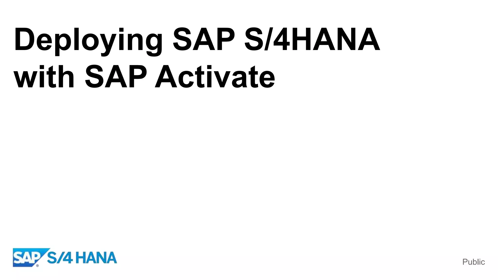 Public
Deploying SAP S/4HANA
with SAP Activate
 