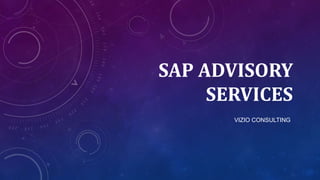 SAP ADVISORY
SERVICES
VIZIO CONSULTING
 