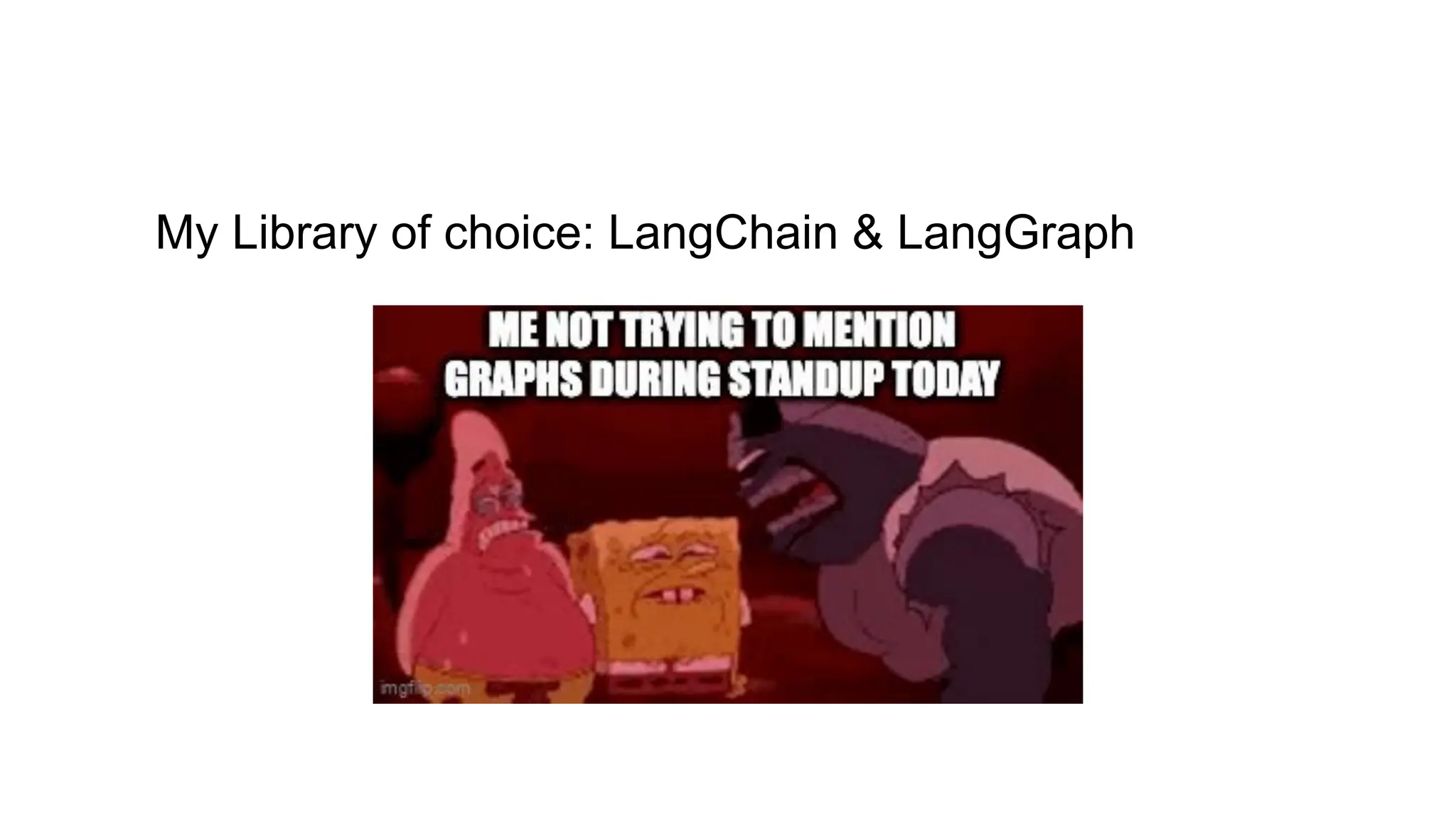 My Library of choice: LangChain & LangGraph
 