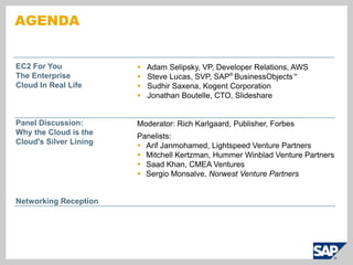 Agenda EC2 For You The Enterprise CloudIn Real Life  Panel Discussion: Why the Cloud is the Cloud's Silver Lining Networking Reception ,[object Object]
