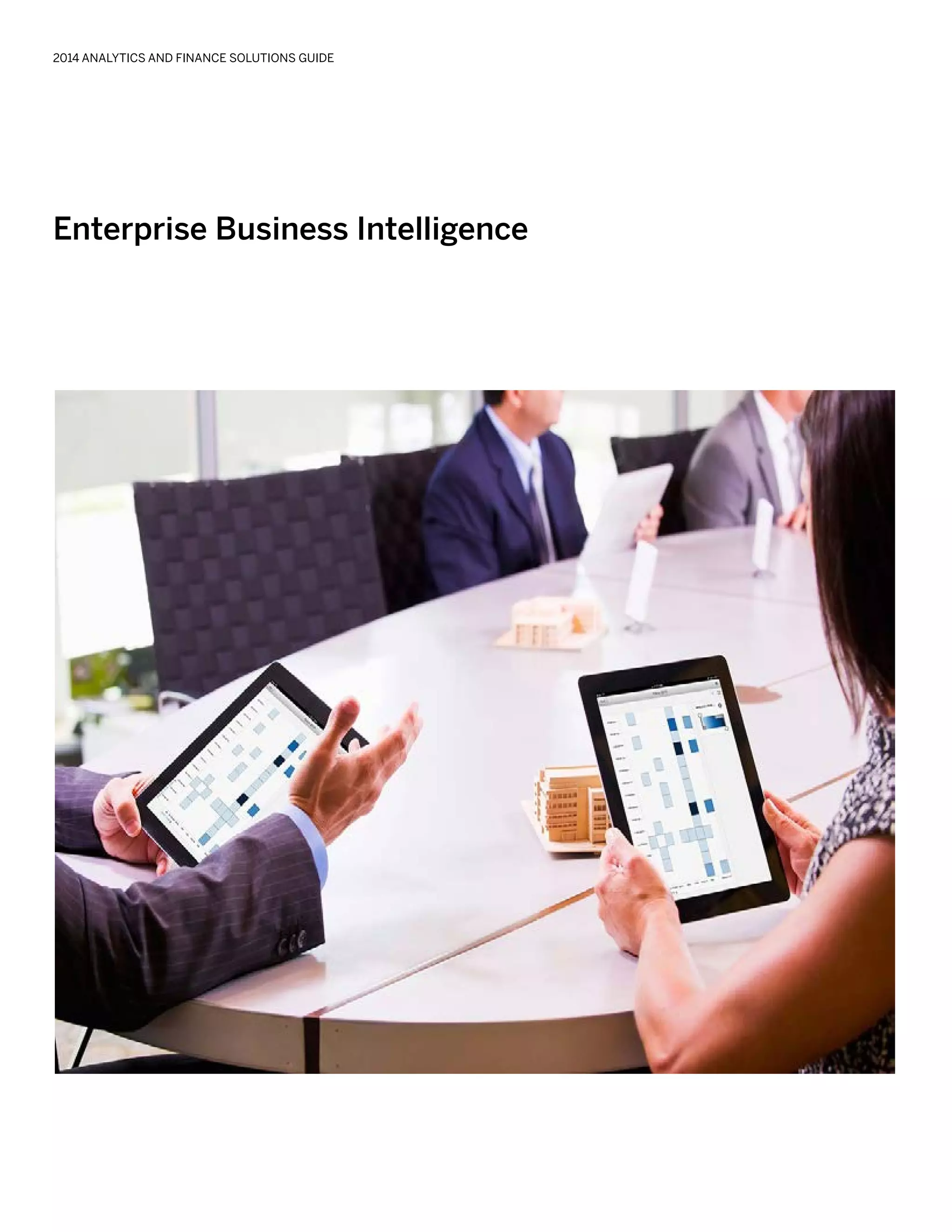 Enterprise Business Intelligence
2014 ANALYTICS AND FINANCE SOLUTIONS GUIDE
 